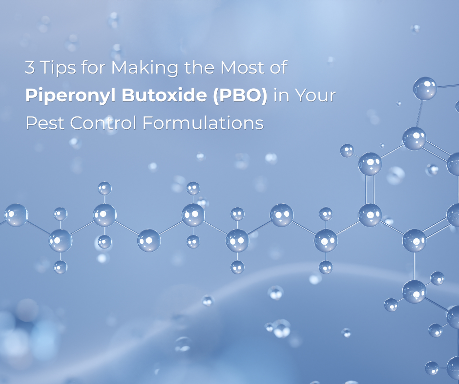 3 Tips for Making the Most of Piperonyl Butoxide (PBO) in Your Pest Control Formulations
